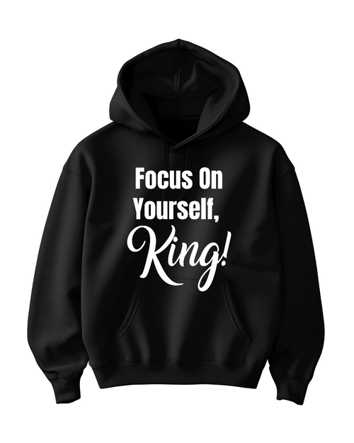 Focus On Yourself King Hoodie