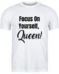 Focus On Yourself Queen Shirt