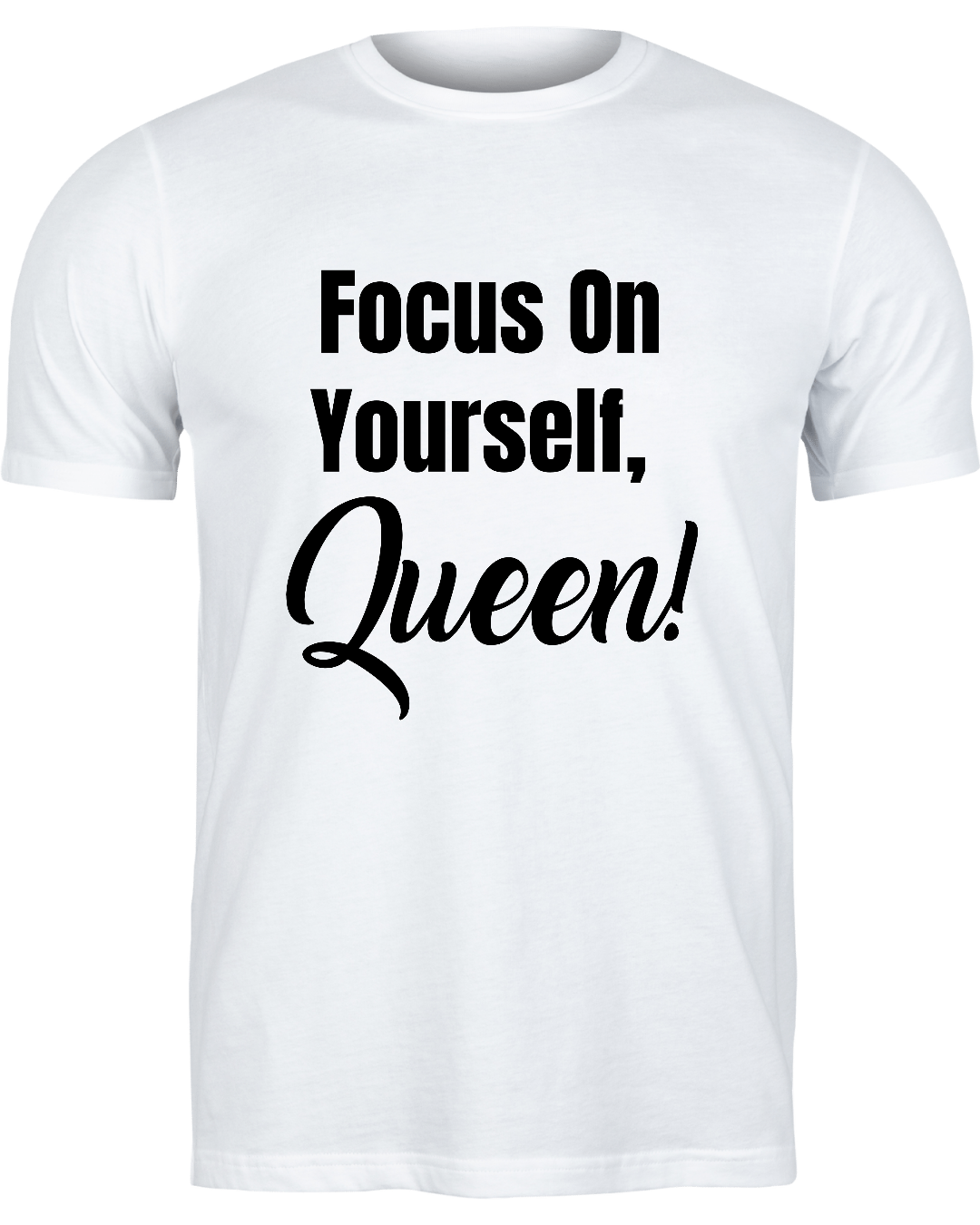 Focus On Yourself Queen Shirt