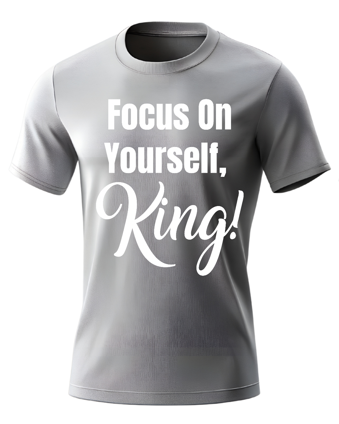 Focus On Yourself King T-shirt