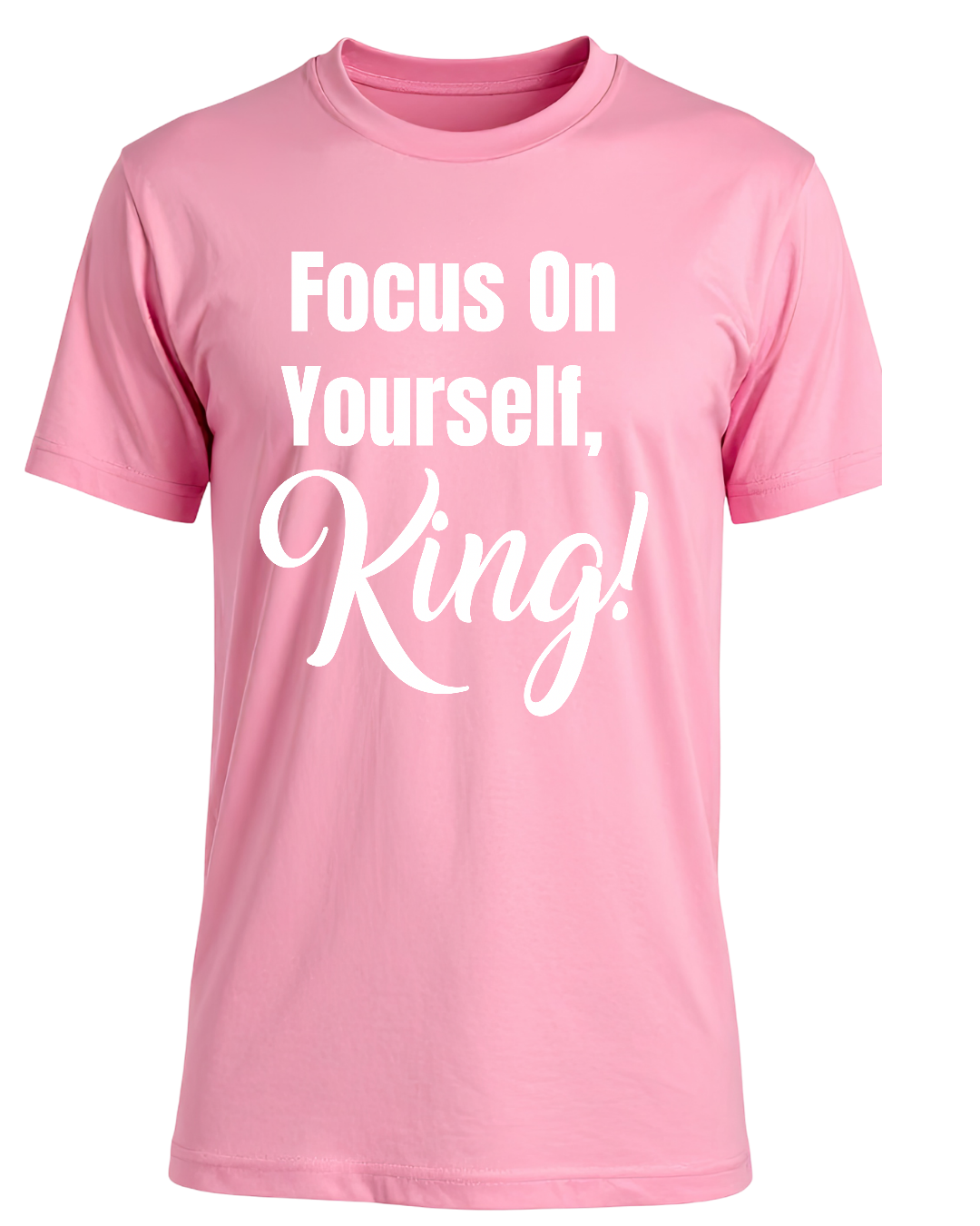Focus On Yourself King T-shirt